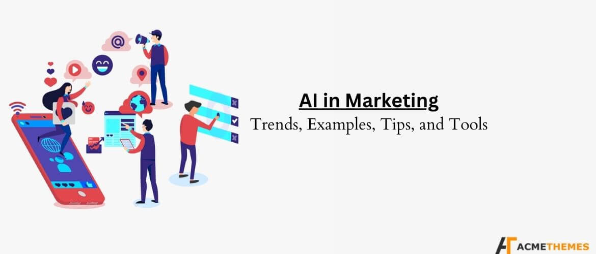 AI-in-Marketing: Unveiling-Trends,-Examples,-Tips,-and-Tools