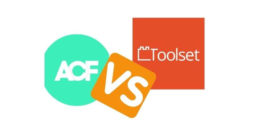 ACF-vs-Toolset-on-WordPress : What-to-choose