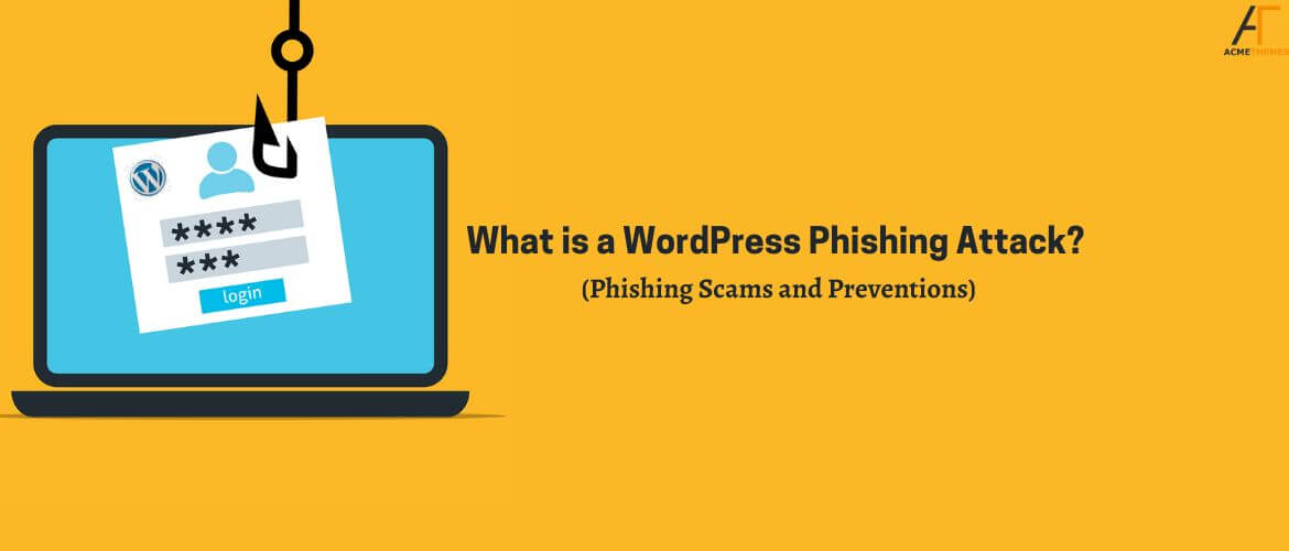 What is a WordPress Phishing-Attack (Phishing-Scams-and -Preventions)